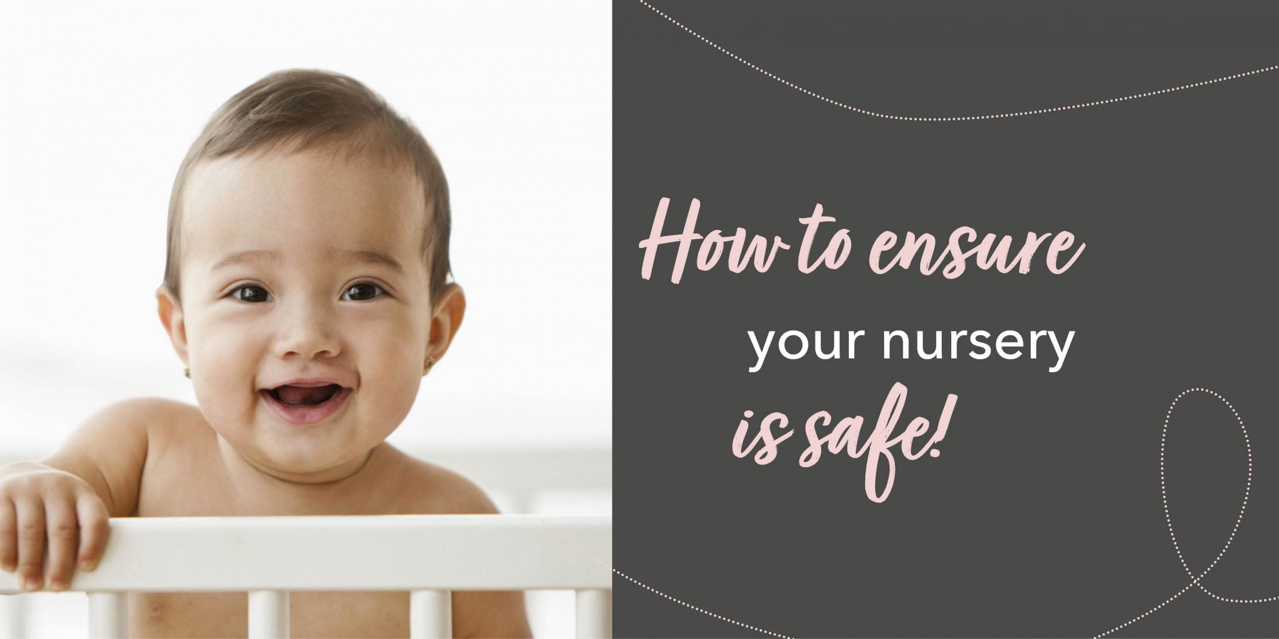 How to ensure your nursery is safe.