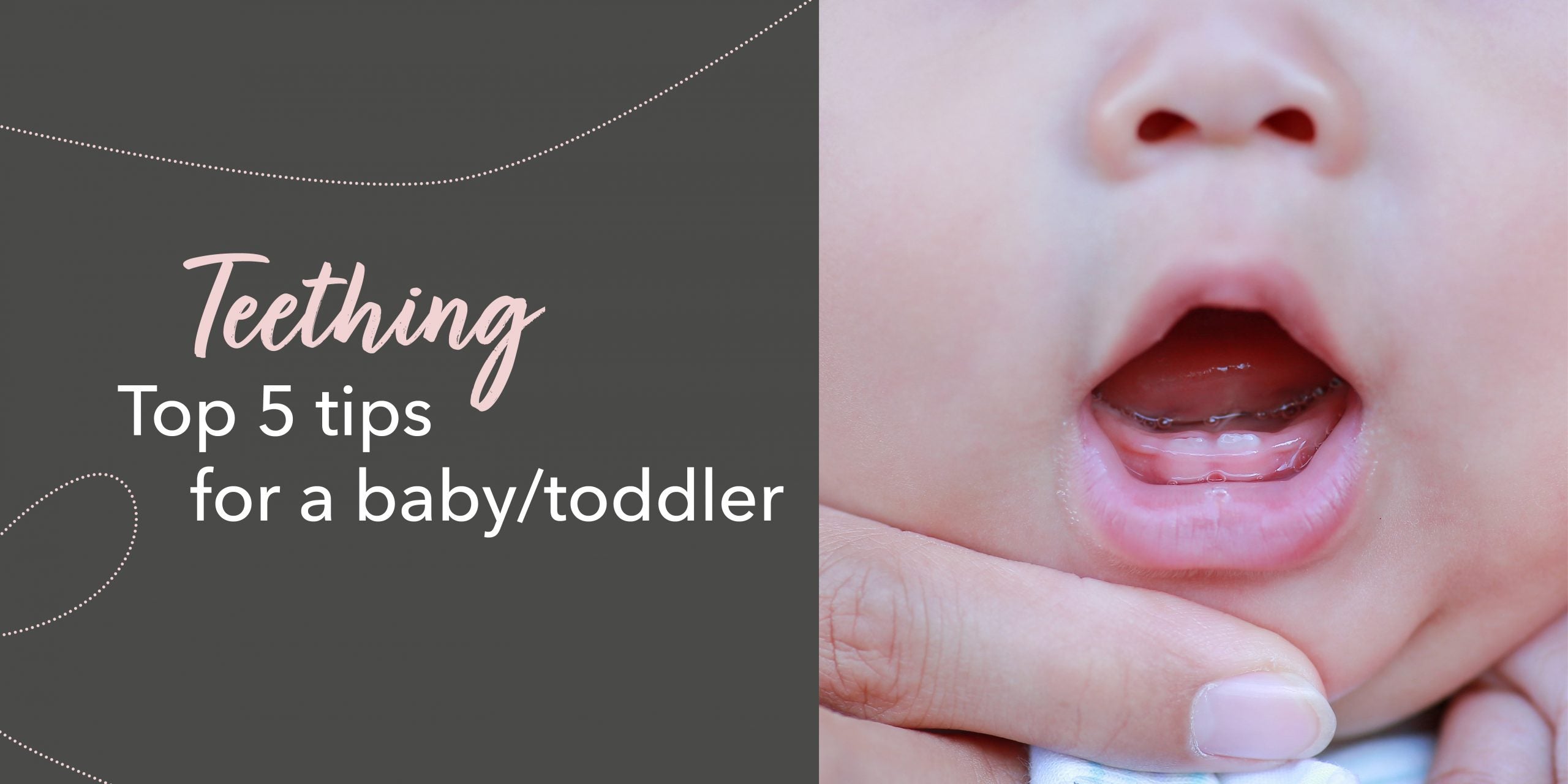 Teething – Top 5 Tips for a baby/toddler